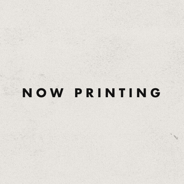 NOW PRINTING